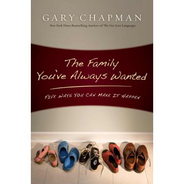 The FAMILY YOU'VE ALWAYS WANTED PB - Gary Chapman